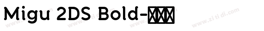 Migu 2DS Bold字体转换